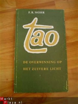 Tao, de overwinning op het zuivere licht door F.R. Mohr - 1