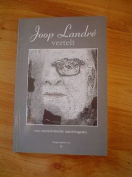 Joop Landré vertelt, een anekdotische autobiografie - 1
