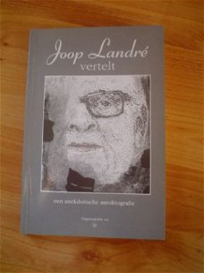 Joop Landré vertelt, een anekdotische autobiografie