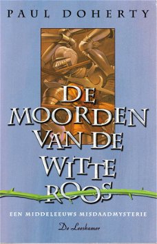 DE MOORDEN VAN DE WITTE ROOS - Paul Doherty