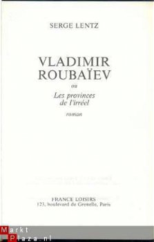 SERGE LENTZ**VLADIMIR ROUBAÏEV**LES PROVINCES DE L'IRREEL** - 5