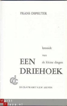 FRANS DEPEUTER**EEN DRIEHOEK**KRONIEK VAN DE KLEINE DINGEN** - 2