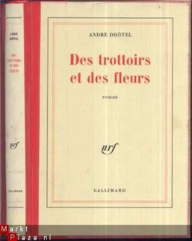 ANDRE DHOTEL**DES TROITOIRS ET DES FLEURS**NRF GALLIMARD** - 1