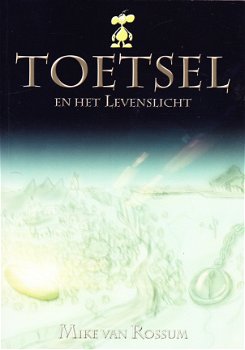 TOETSEL EN HET LEVENSLICHT - Mike van Rossum - 1