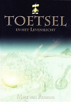 >TOETSEL EN HET LEVENSLICHT - Mike van Rossum - 0