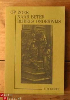 F.H. Kuiper – Op zoek naar beter bijbels onderwijs - 1