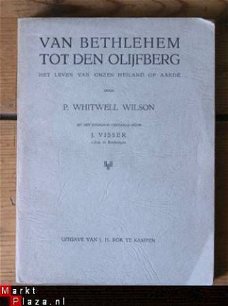 P. Whitwell Wilson – Van Bethlehem tot den olijfberg