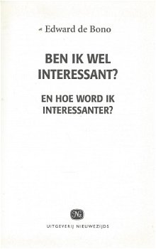 EDWARD DE BONO***BEN IK WEL INTERESSANT EN HOE WORD IK INTERESSANT** - 3