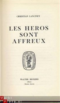 CHRISTIAN LANCINEY**LES HEROS SONT AFFREUX**WALTER BECKERS - 1