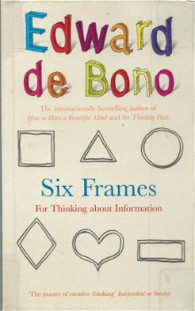 EDWARD DE BONO**SIX FRAMES FOR THINKING ABOUT INFORMATION**HARDCOVER**PLASTIFIED** - 1