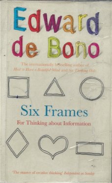 EDWARD DE BONO**SIX FRAMES FOR THINKING ABOUT INFORMATION**HARDCOVER**PLASTIFIED**