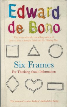EDWARD DE BONO**SIX FRAMES FOR THINKING ABOUT INFORMATION**HARDCOVER**PLASTIFIED**