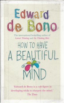 EDWARD DE BONO**HOW TO HAVE A BEAUTIFUL MIND**PLASTIFIED**HARDCOVERED**INCORPORATED PAPERBACK - 1