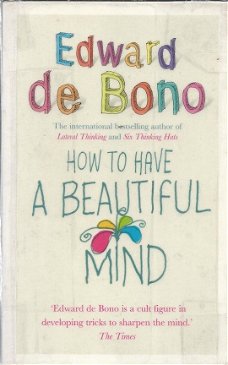 EDWARD DE BONO***HOW TO HAVE A BEAUTIFUL MIND**