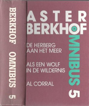 ASTER BERKHOF***OMNIBUS 5**.1.DE HERBERG AAN HET MEER.2.ALS EEN WOLF IN DE WILDERNIS.3.AL CORRAL. - 1