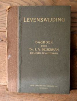 Levenswijding - Dagboek door Dr. J.A. Beijerman, Rem. Pred. - 1