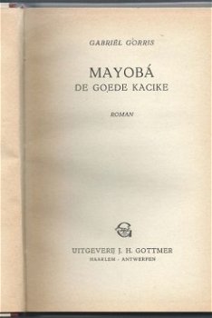 GABRIEL GORRIS**MAYOBA*DE GOEDE KACIKE**HARDCOVER**GOTTMER** - 2