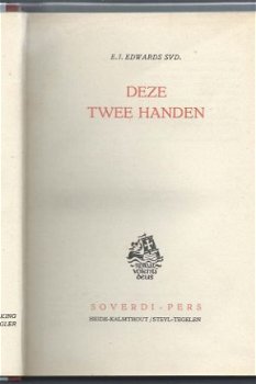 E. J. EDWARDS**DEZE TWEE HANDEN**SPIRAT VOLENTI DEUS*SOVERDI - 2