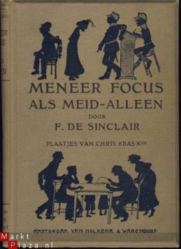 F. DE SINCLAIR**MENEER FOCUS ALS MEID-ALLEEN**HOLKEMA & WARE - 1
