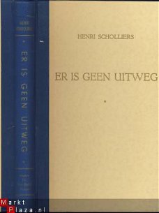 HENRI SCHOLLIERS**ER IS GEEN UITWEG**FRANS VAN BELLE BRUSSEL