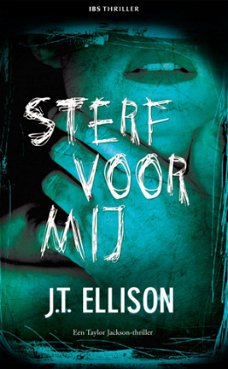 IBS Thriller 7: J.T Ellison - Sterf Voor Mij