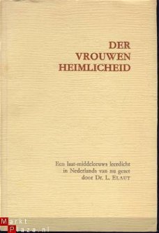 DR. L. ELAUT**DER VROUWEN HEIMLICHEID**MIDDELEEUWS LEERDICHT