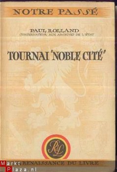 PAUL ROLLAND *TOURNAI*NOBLE CITE* NOTRE PASSE* RENAISS.LIVRE - 1