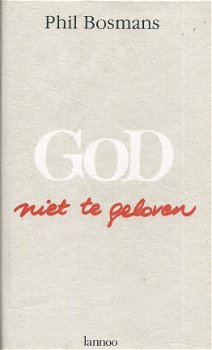 PHIL BOSMANS**GOD, NIET TE GELOVEN**KNALRODE SKYVERTEX HARDCOVER + DUSTJACKET.**LANNOO TIELT.** - 2