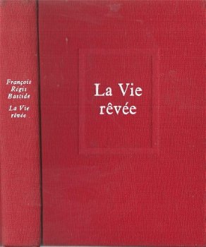 FRANCOIS-REGIS BASTIDE***LA VIE REVEE**TOILE TEXTURE RIGIDE DE COULEUR ROUGE **ED. DU SEUIL** - 2