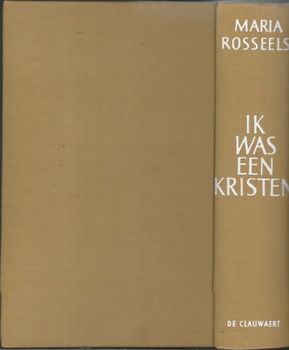 MARIA ROSSEELS**IK WAS EEN KRISTEN**HARDCOVER DE CLAUWAERT**1968 - 6