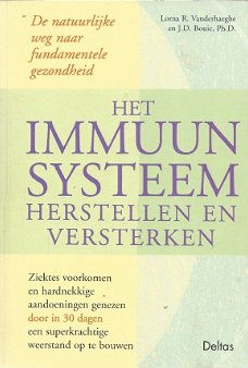 LORNA R. VANDERHAEGHE EN J.D. BOUÏE,PH.D.**HET IMMUUNSYSTEEM HERSTELLEN EN VERSTERKEN**