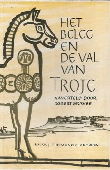 **HET BELEG EN DE VAL VAN TROJE**NAVERTELD DOOR ROBERT GRAVES**N.V. W.J. THIEME & CIE***ZUTPHEN - 1