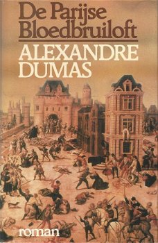 ALEXANDRE DUMAS**DE PARIJSE BLOEDBRUILOFT**SPLENDIDE HARDCOVER**BIGOT EN VAN ROSSUM**GERRIT KOUWENAA - 1