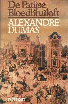 ALEXANDRE DUMAS**DE PARIJSE BLOEDBRUILOFT**SPLENDIDE HARDCOVER**BIGOT EN VAN ROSSUM**GERRIT KOUWENAA