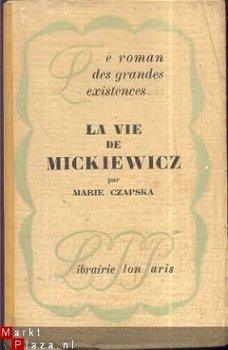MARIE CZAPSKA* *LA VIE DE MICKIEWICZ**LIB. PLON PARIS** - 1