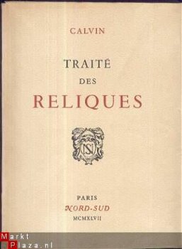 CALVIN ** TRAITE DES RELIQUES ** 1957 ** NORD SUD PARIS ** - 1