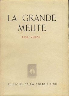 PAUL VIALAR**LA GRANDE MEUTE**EDITIONS  DE LA TOISON D'OR.**