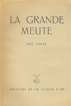 PAUL VIALAR**LA GRANDE MEUTE**EDITIONS DE LA TOISON D'OR.** - 2