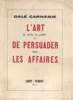 DALE CARNEGIE**L 'ART DE PERSUADER LES AFFAIRES**HARDCOVERED PAPERBACK**AMIOT DUMONT.** - 1