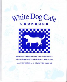 White Dog Cafe Cookbook by Wicks & Von Klause