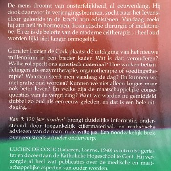 Kan ik 120 jaar worden? Van levenselixir tot celtherapie Dr. L. de Cock - 3