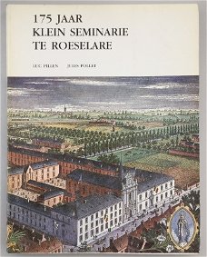 150 jaar Klein Seminarie te Roeselare door Luc Pillen en Jules Pollet