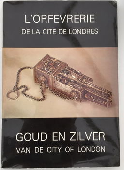 Goud en zilver van de city of London- Catalogus van de tentoonstelling ter gelegenheid van Europalia - 1