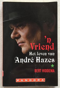 'n Vriend, Het leven van André Hazes door Bert Hiddema