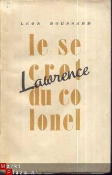 LEON BOUSSARD**LE SECRET DU COLONEL LAWRENCE*1946*ED. A. M