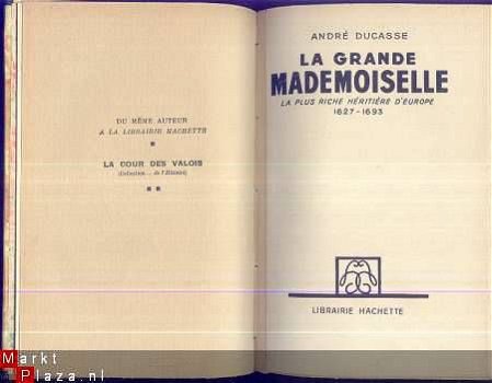 ANDRE DUCASSE**LA GRANDE MADEMOISELLE**A.M.LOUISE D'ORLEANS - 1