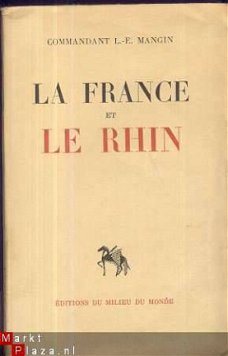 COMMANDANT L.- E. MANGIN ** LA FRANCE ET LE RHIN **ED. DU MI