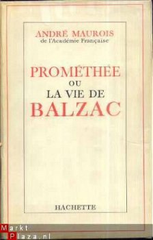 ANDRE MAUROIS**PROMETHEE OU LA VIE DE BALZAC**HACHETTE** - 1