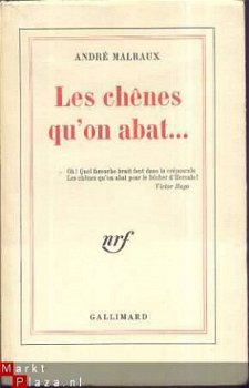 ANDRE MALRAUX**LES CHENES QU'ON ABAT...** NRF GALLIMARD - 1