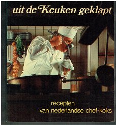 Uit de keuken geklapt, recepten van Nederlandse chef-koks